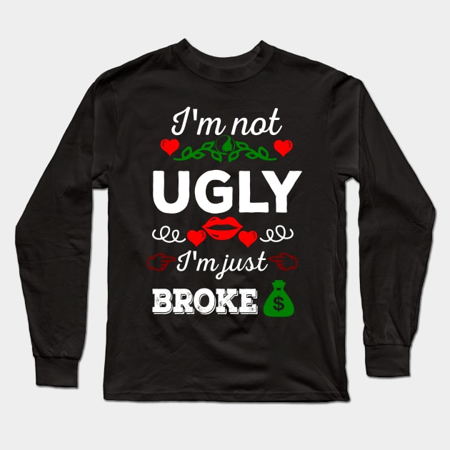 Not ugly just broke Long Sleeve T-Shirt by Oopsie Daisy!